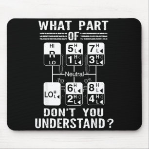What part of don't you understand truck shift mouse pad