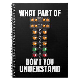 What Part of Drag Racing Don't You Understand Notebook
