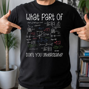 What Part Of Equations Don't You Understand Math T-Shirt
