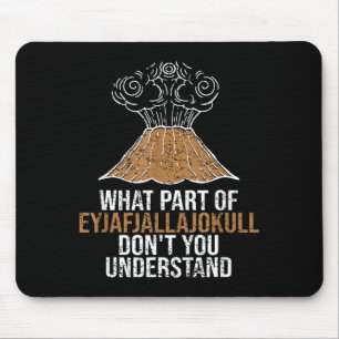 What Part Of Eyjafjallajokull Don't You Understand Mouse Pad