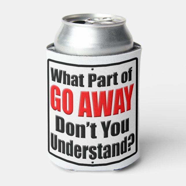What Part of Go Away Can Cooler (Can Front)