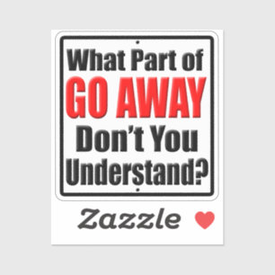 What Part of Go Away Don't You Understand Funny