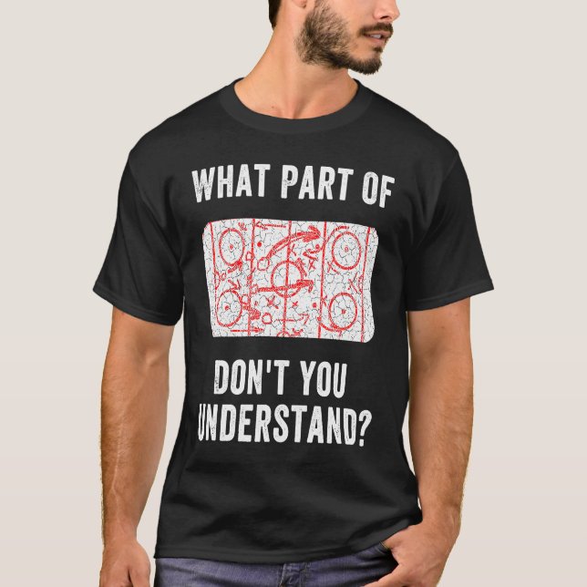 What Part Of Hockey Don't You Understand  Hockey C T-Shirt (Front)