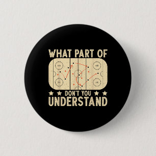 What Part Of Hockey Don't You Understand Hockey Pl 6 Cm Round Badge