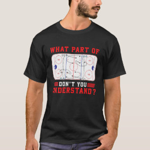 What Part Of Hockey Don't You Understand Hockey Pl T-Shirt