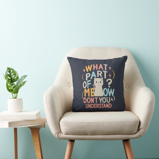 What Part of Meow Don't Understand Funny Cat Cushion (Chair)