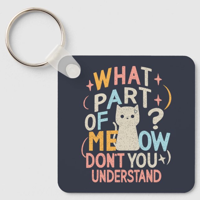 What Part of Meow Don't Understand Funny Cat Key Ring (Front)