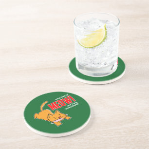 What part of meow don't you understand? coaster