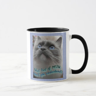What part of Meow don't you understand? Mug