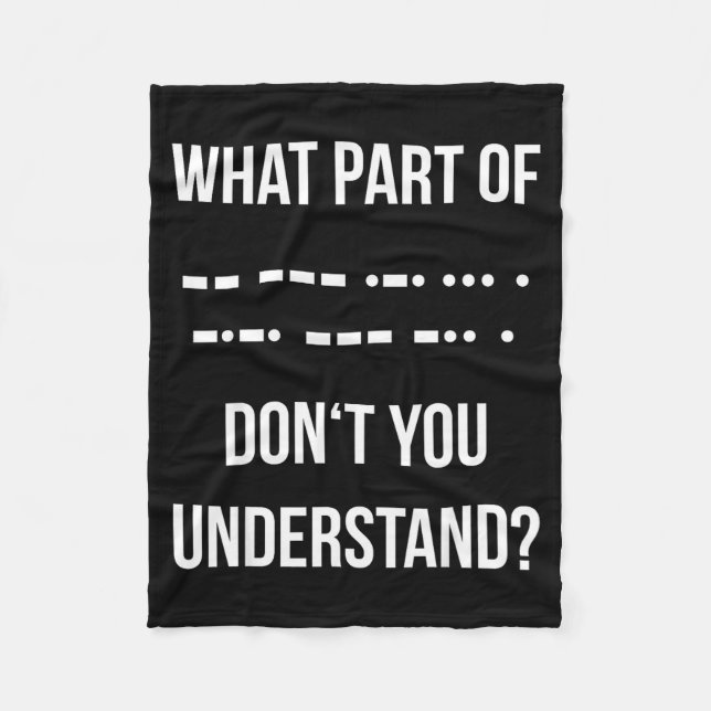 What Part Of Morse Code Don't You Unterstand _ Ham Fleece Blanket (Front)