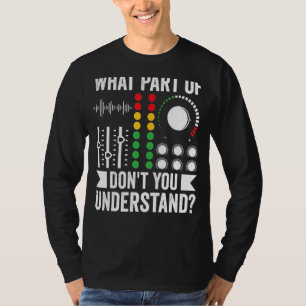 What Part Of Music Don't You Understand Music Dj T-Shirt