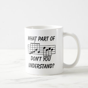 What Part Of Musical Notation Don't You Understand Coffee Mug