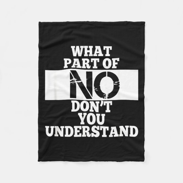 What Part Of No Don't You Understand Wearable Stat Fleece Blanket (Front)