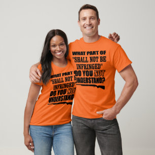 What Part of "Shall NOT Be Infringed"  T-Shirt