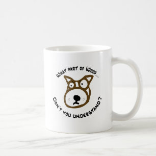 What part of Woof... Coffee Mug
