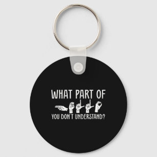 What Part Of You Don't Understand Design Teacher O Key Ring