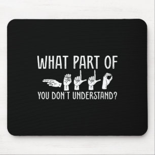 What Part Of You Don't Understand Design Teacher O Mouse Pad