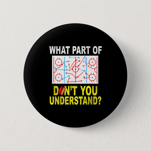 What Part Of You Don't Understand_ Funny Ice Hocke 6 Cm Round Badge (Front)