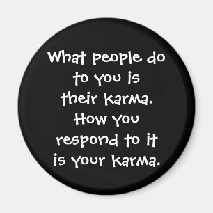 What people do to you is their karma button magnet