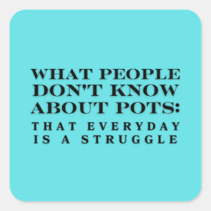 What People Dont Know About Pots  Square Sticker