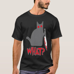 WHAT Psycho Cat Murderous Cat with Knife T-Shirt