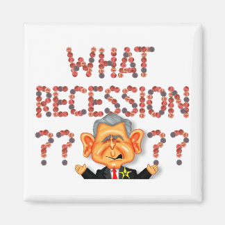 WHAT RECESSION???? Magnet