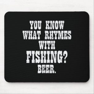What Rhymes Fishing Beer Funny Drinking Angler Men Mouse Pad