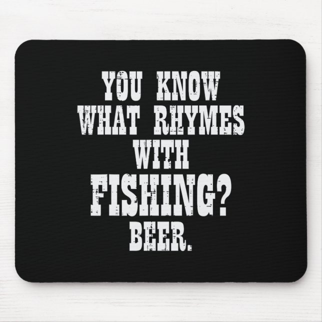 What Rhymes Fishing Beer Funny Drinking Angler Men Mouse Pad (Front)