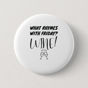 What Rhymes With Friday? Wine! Funny Wine Lover 6 Cm Round Badge