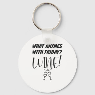 What Rhymes With Friday? Wine! Funny Wine Lover Key Ring