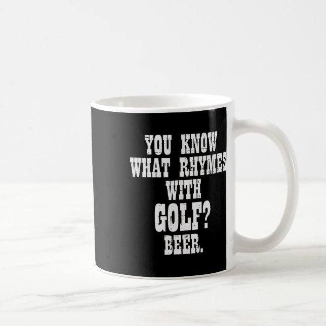 What Rhymes With Golf Beer Funny Golfing Golfer Me Coffee Mug (Right)