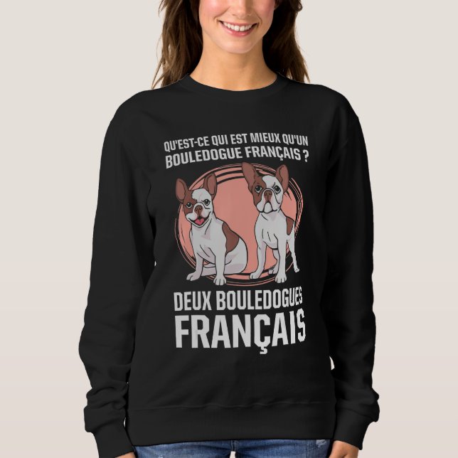 What s better than a French Bulldog Two Sweatshirt (Front)