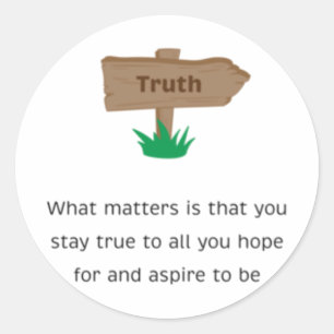 What S Is That You Stay True To All You Hope For A Classic Round Sticker