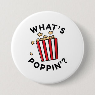 What’s Poppin’ 7.5 Cm Round Badge