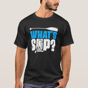 What s SUP Boarding Paddling Stand Up Paddle T-Shirt