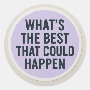 WHAT’S THE BEST THAT COULD HAPPEN Sticker