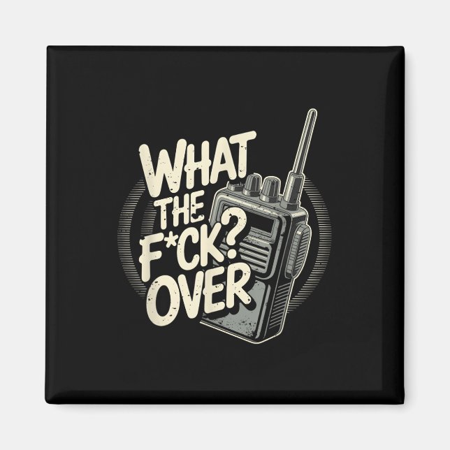 What S The F C K Over Walkie Talkie Hand Radio Sar Magnet (Front)