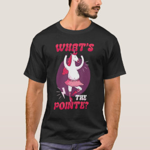 What s The Pointe Unicorn Ballerina Ballet Balleri T-Shirt