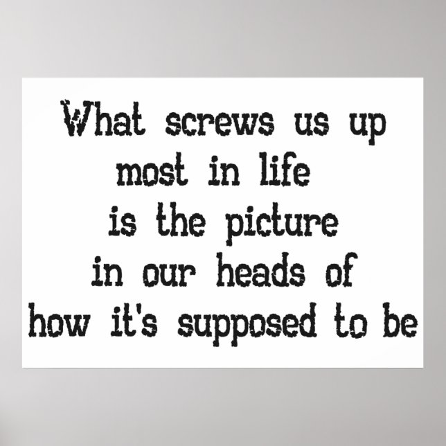 What screws us up most in life Quote Poster large (Front)