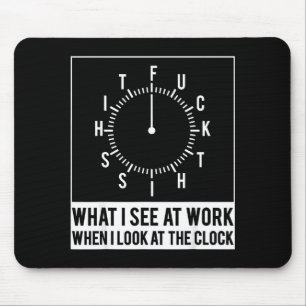 What see at work when look at the clock funnyWhat Mouse Pad
