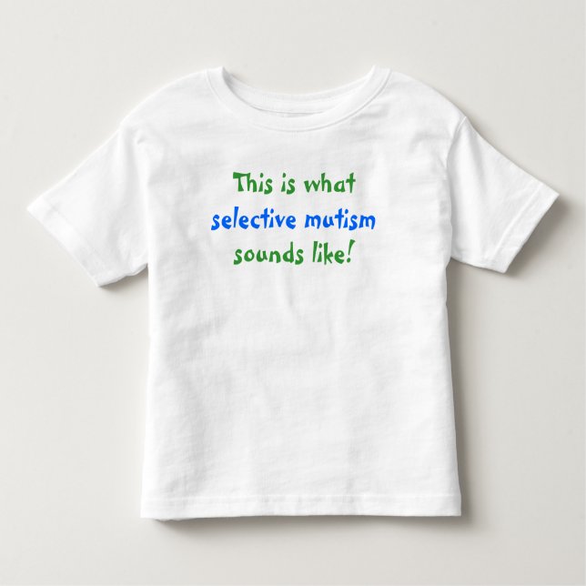 What Selective Mutism Sounds Like Toddler T-Shirt (Front)