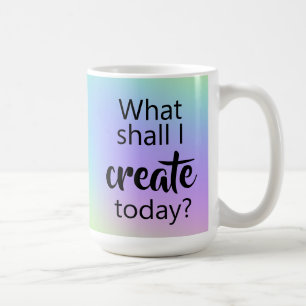 What Shall I Create Today? Colourful Coffee Mug