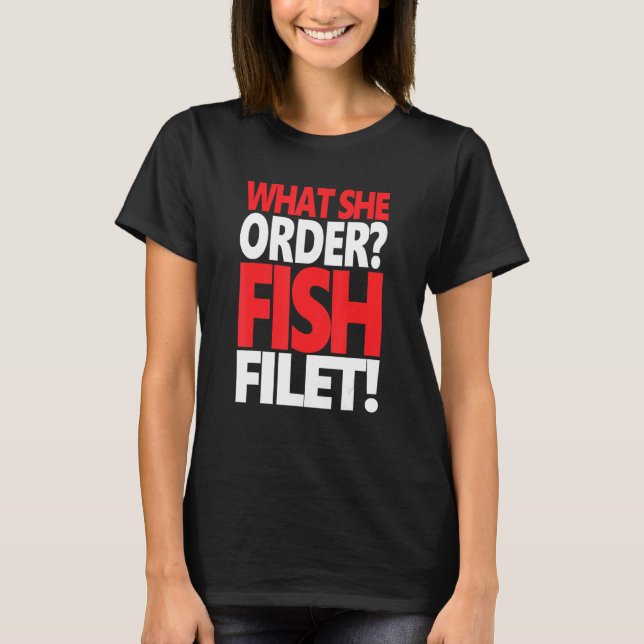 What She Order Fish Filet Apparel Feminism Feminis T-Shirt (Front)