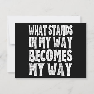 What Stands In My Way Becomes My Way Funny Egoist
