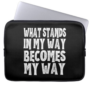 What Stands In My Way Becomes My Way Funny Egoist Laptop Sleeve