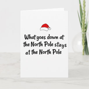 What Stays at the North Pole Funny Adult Card