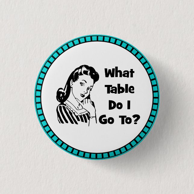 What Table Do I Go To? 3 Cm Round Badge (Front)