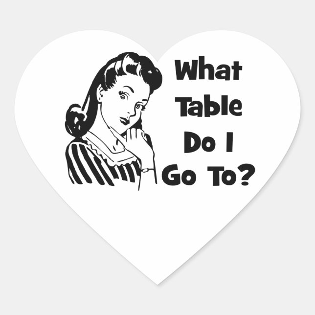 What Table Do I Go To? Heart Sticker (Front)