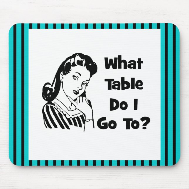 What Table Do I Go To? Mouse Pad (Front)