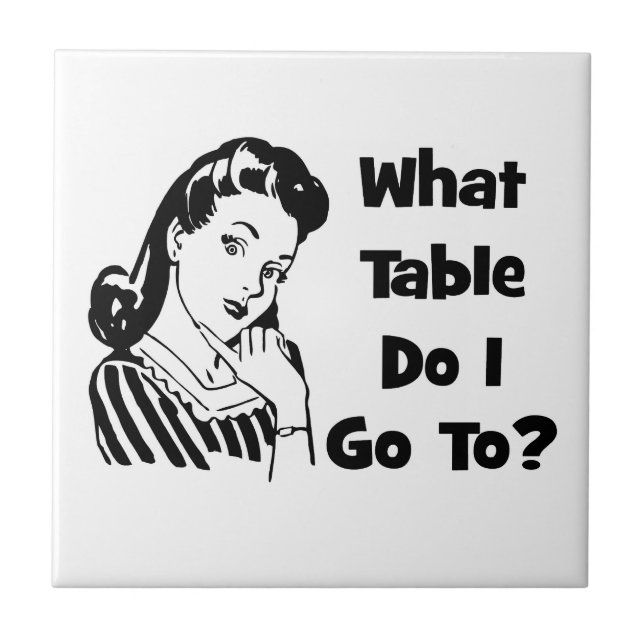 What Table Do I Go To? Tile (Front)